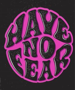 Have No Fear Quote Paint By Numbers